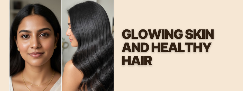 A banner titled GLOWING SKIN AND HEALTHY HAIR. The visual features a two-panel photo of a young Indian woman: the left panel shows a close-up of her face with clear, glowing skin, and the right panel shows her side profile highlighting her thick, dark, shiny, and wavy hair.
